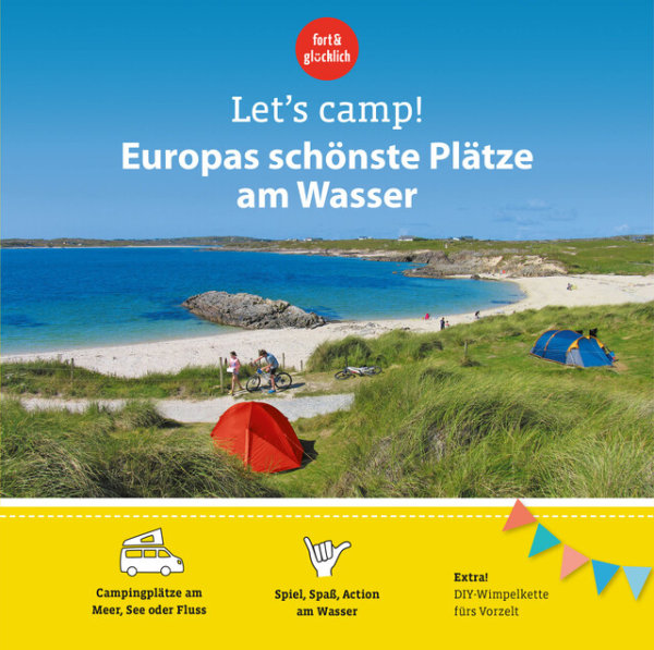 Stellplatzführer Lets Camp Europas schönste Plätze am Wasser